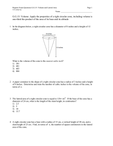 G.G.15: Volume: Apply the properties of a right circular cone,... one-third the product of the area of its base and...