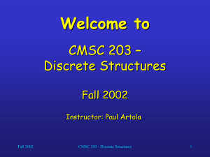 Welcome to CMSC 203 – Discrete Structures Fall 2002