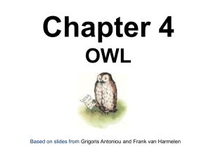 Chapter 4 OWL Based on slides from Grigoris Antoniou and Frank van Harmelen