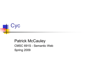 Cyc Patrick McCauley CMSC 691S - Semantic Web Spring 2009