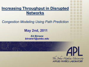 Increasing Throughput in Disrupted Networks Congestion Modeling Using Path Prediction May 2nd, 2011