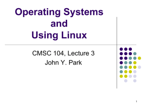 Operating Systems and Using Linux CMSC 104, Lecture 3