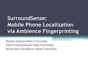 SurroundSense: Mobile Phone Localization via Ambience Fingerprinting Martin Azizyan Duke University