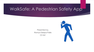 WalkSafe: A Pedestrian Safety App Presented by, Ramya Deepa Palle CS 541