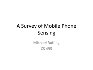 A Survey of Mobile Phone Sensing Michael Ruffing CS 495