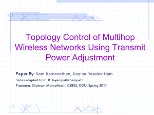 Topology Control of Multihop Wireless Networks Using Transmit Power Adjustment Paper By: