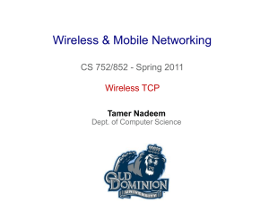 Wireless &amp; Mobile Networking CS 752/852 - Spring 2011 Wireless TCP Tamer Nadeem