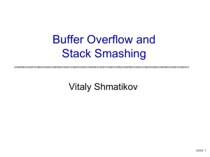 Buffer Overflow and Stack Smashing Vitaly Shmatikov slide 1