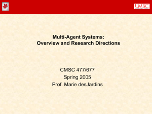 Multi-Agent Systems: Overview and Research Directions CMSC 477/677 Spring 2005