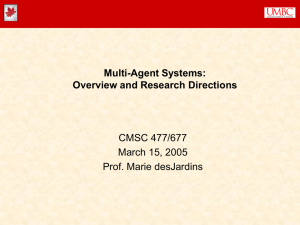 Multi-Agent Systems: Overview and Research Directions CMSC 477/677 March 15, 2005