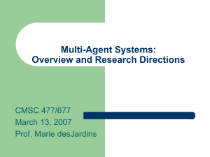 Multi-Agent Systems: Overview and Research Directions CMSC 477/677 March 13, 2007