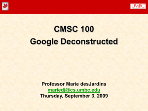 CMSC 100 Google Deconstructed Professor Marie desJardins Thursday, September 3, 2009