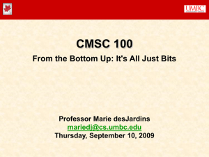 CMSC 100 From the Bottom Up: It's All Just Bits