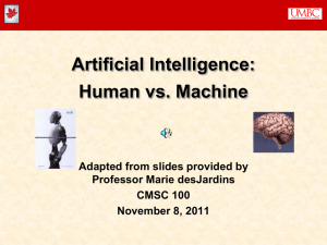 Artificial Intelligence: Human vs. Machine Adapted from slides provided by Professor Marie desJardins
