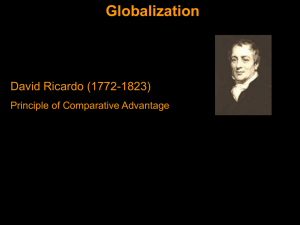 Globalization David Ricardo (1772-1823) Principle of Comparative Advantage