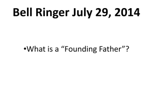 Bell Ringer July 29, 2014 •What is a “Founding Father”?