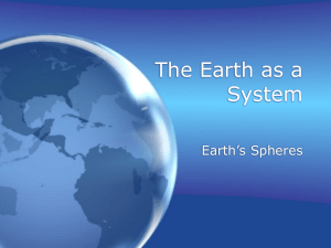 The Earth as a System Earth’s Spheres