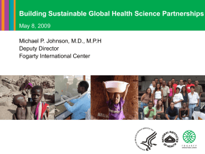 Building Sustainable Global Health Science Partnerships May 8, 2009 Deputy Director