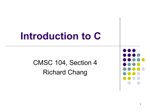 Introduction to C CMSC 104, Section 4 Richard Chang 1