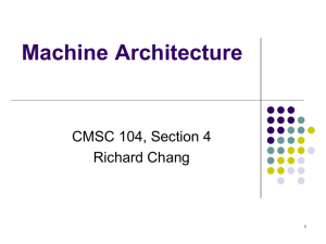 Machine Architecture CMSC 104, Section 4 Richard Chang 1