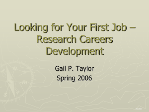 Looking for Your First Job – Research Careers Development Gail P. Taylor