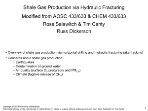 Shale Gas Production via Hydraulic Fracturing Ross Salawitch &amp; Tim Canty