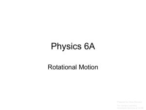 Physics 6A Rotational Motion Prepared by Vince Zaccone For Campus Learning
