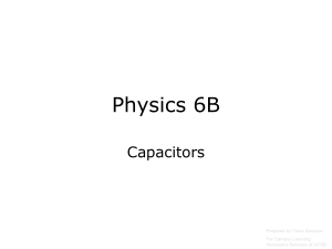 Physics 6B Capacitors Prepared by Vince Zaccone For Campus Learning
