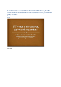 If Twitter is the answer, wt* was the question? Is... social media in the formulation and implementation of government