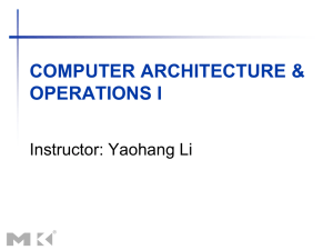 COMPUTER ARCHITECTURE &amp; OPERATIONS I Instructor: Yaohang Li