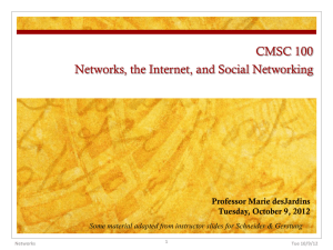 CMSC 100 Networks, the Internet, and Social Networking Professor Marie desJardins