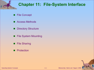 Chapter 11:  File-System Interface File Concept Access Methods Directory Structure