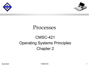 Processes CMSC-421 Operating Systems Principles Chapter 2