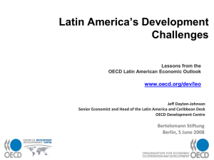 Latin America’s Development Challenges www.oecd.org/dev/leo Lessons from the
