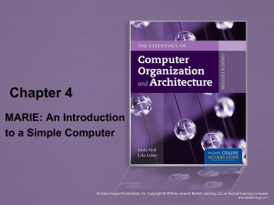 Chapter 4 MARIE: An Introduction to a Simple Computer