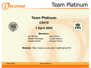 Team Platinum CS410 7 April 2005 Members: