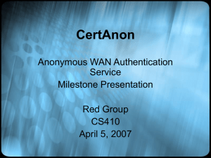 CertAnon Anonymous WAN Authentication Service Milestone Presentation