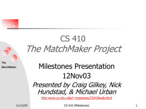 The MatchMaker Project CS 410 Milestones Presentation 12Nov03