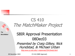 The MatchMaker Project CS 410 SBIR Approval Presentation 08Dec03