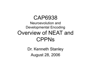 CAP6938 Overview of NEAT and CPPNs Dr. Kenneth Stanley