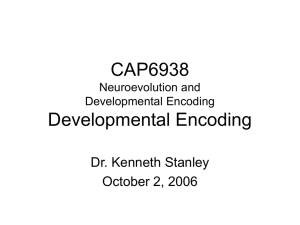 CAP6938 Developmental Encoding Dr. Kenneth Stanley October 2, 2006