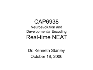 CAP6938 Real-time NEAT Dr. Kenneth Stanley October 18, 2006