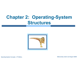 Chapter 2:  Operating-System Structures Silberschatz, Galvin and Gagne ©2009 – 8