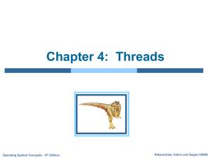 Chapter 4:  Threads Silberschatz, Galvin and Gagne ©2009 – 8