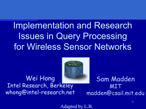 Implementation and Research Issues in Query Processing for Wireless Sensor Networks Wei Hong