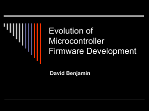 Evolution of Microcontroller Firmware Development David Benjamin