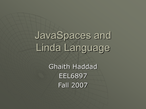 JavaSpaces and Linda Language Ghaith Haddad EEL6897