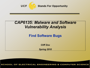 CAP6135: Malware and Software Vulnerability Analysis Find Software Bugs Cliff Zou