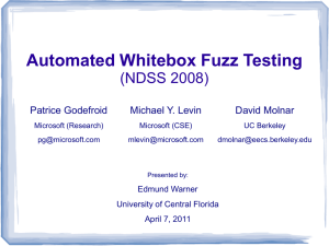 Automated Whitebox Fuzz Testing (NDSS 2008) David Molnar Michael Y. Levin