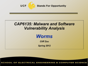Worms CAP6135: Malware and Software Vulnerability Analysis Cliff Zou